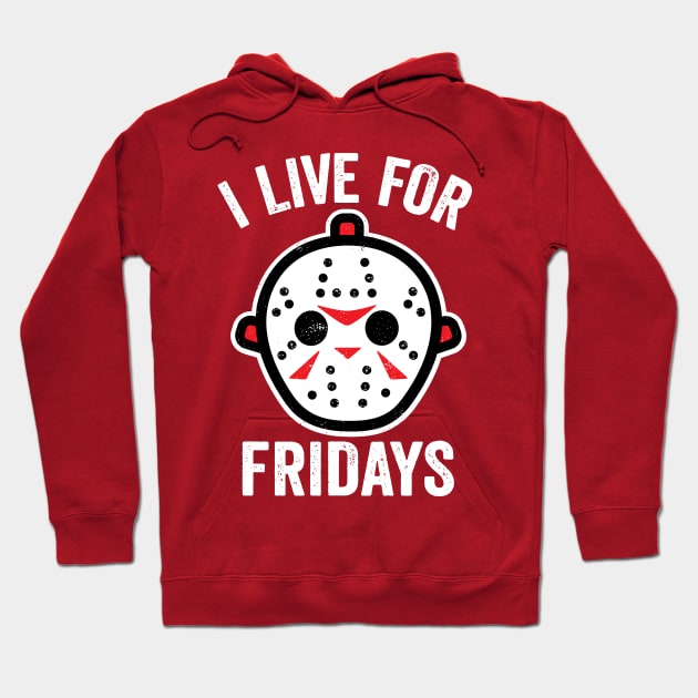 I Live For Fridays Hoodie by DetourShirts